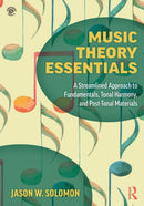 Music Theory Essentials : A Streamlined Approach to Fundamentals, Tonal Harmony, and Post-Tonal Materials-9781138052536