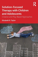 Solution-Focused Therapy with Children and Adolescents : Creative and Play-Based Approaches-9781138054554