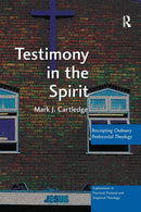 Testimony in the Spirit : Rescripting Ordinary Pentecostal Theology-9781138058866