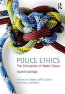 Police Ethics : The Corruption of Noble Cause-9781138061170