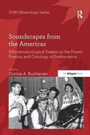 Soundscapes from the Americas : Ethnomusicological Essays on the Power, Poetics, and Ontology of Performance-9781138062542