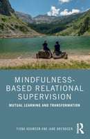 Mindfulness-Based Relational Supervision : Mutual Learning and Transformation-9781138063105