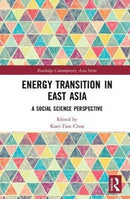 Energy Transition in East Asia : A Social Science Perspective-9781138065741