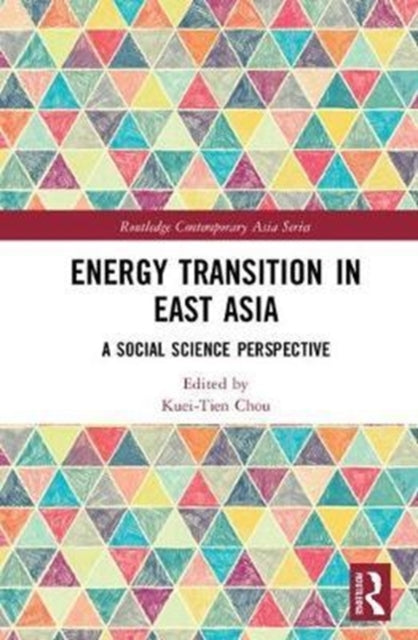 Energy Transition in East Asia : A Social Science Perspective-9781138065741