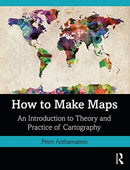 How to Make Maps : An Introduction to Theory and Practice of Cartography-9781138067806