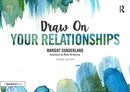 Draw on Your Relationships : Creative Ways to Explore, Understand and Work Through Important Relationship Issues-9781138070707