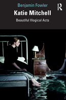Katie Mitchell : Beautiful Illogical Acts-9781138082366