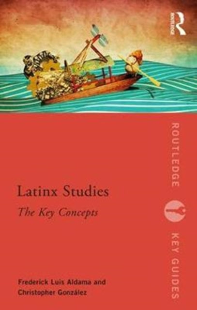 Latinx Studies : The Key Concepts-9781138088443