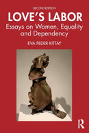 Love's Labor : Essays on Women, Equality and Dependency-9781138089921