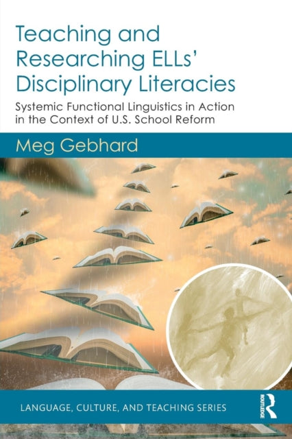Teaching and Researching ELLs'' Disciplinary Literacies