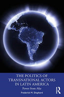 The Politics of Transnational Actors in Latin America : Power from Afar-9781138096332