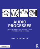 Audio Processes : Musical Analysis, Modification, Synthesis, and Control-9781138100114