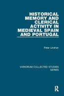 Historical Memory and Clerical Activity in Medieval Spain and Portugal-9781138109742
