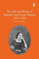 The Life and Works of Augusta Jane Evans Wilson, 1835-1909-9781138109919