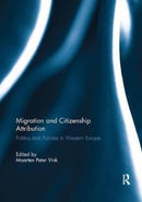 Migration and Citizenship Attribution : Politics and Policies in Western Europe-9781138110281