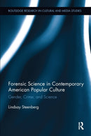 Forensic Science in Contemporary American Popular Culture : Gender, Crime, and Science-9781138118546