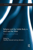 Religion and the Subtle Body in Asia and the West : Between Mind and Body-9781138119376
