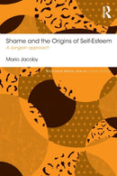 Shame and the Origins of Self-Esteem : A Jungian approach-9781138120228