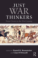 Just War Thinkers : From Cicero to the 21st Century-9781138122482