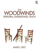 The Woodwinds: Perform, Understand, Teach-9781138123014