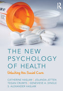 The New Psychology of Health : Unlocking the Social Cure-9781138123885