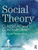 Social Theory : Classical and Contemporary - A Critical Perspective-9781138125490