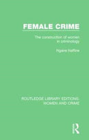 Female Crime : The Construction of Women in Criminology-9781138126237