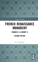 French Renaissance Monarchy : Francis I & Henry II-9781138161139