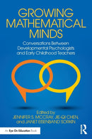 Growing Mathematical Minds : Conversations Between Developmental Psychologists and Early Childhood Teachers-9781138182370