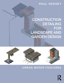 Construction Detailing for Landscape and Garden Design : Urban Water Features-9781138187948