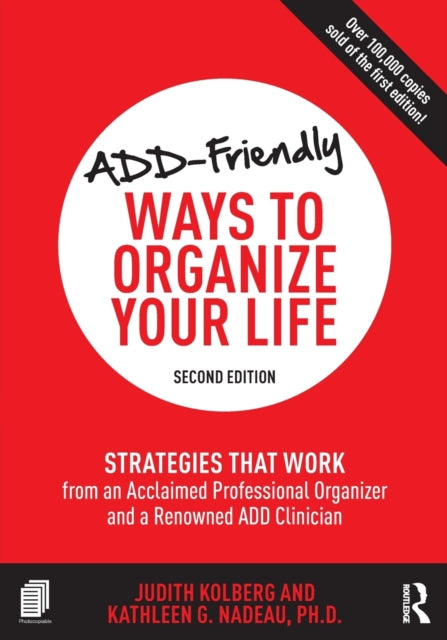 ADD-Friendly Ways to Organize Your Life : Strategies that Work from an Acclaimed Professional Organizer and a Renowned ADD Clinician-9781138190740