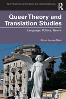 Queer Theory and Translation Studies : Language, Politics, Desire-9781138200326