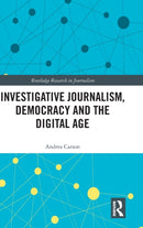 Investigative Journalism, Democracy and the Digital Age-9781138200524