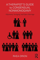 A Therapist's Guide to Consensual Nonmonogamy : Polyamory, Swinging, and Open Marriage-9781138207462