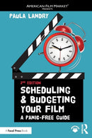 Scheduling and Budgeting Your Film : A Panic-Free Guide-9781138210615