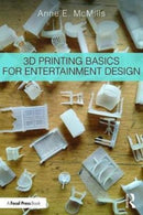 3D Printing Basics for Entertainment Design-9781138211353