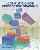 The Complete Guide to Perspective Drawing : From One-Point to Six-Point-9781138215627