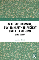 Selling Pharmaka, Buying Health in Ancient Greece and Rome : Retail Therapy-9781138216082