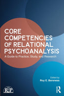 Core Competencies of Relational Psychoanalysis : A Guide to Practice, Study and Research-9781138218390