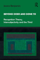 Beyond Doer and Done to : Recognition Theory, Intersubjectivity and the Third-9781138218420