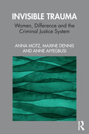 Invisible Trauma : Women, Difference and the Criminal Justice System-9781138218666