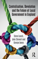 Centralisation, Devolution and the Future of Local Government in England-9781138222380