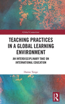 Teaching Practices in a Global Learning Environment : An Interdisciplinary Take on International Education-9781138225961