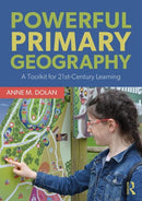 Powerful Primary Geography : A Toolkit for 21st-Century Learning-9781138226517