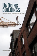 UnDoing Buildings : Adaptive Reuse and Cultural Memory-9781138226630