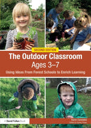 The Outdoor Classroom Ages 3-7 : Using Ideas From Forest Schools to Enrich Learning-9781138227989