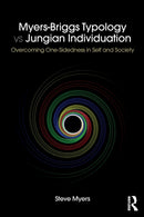 Myers-Briggs Typology vs. Jungian Individuation : Overcoming One-Sidedness in Self and Society-9781138230859