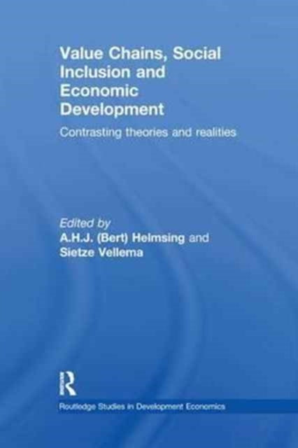 Value Chains, Social Inclusion and Economic Development : Contrasting Theories and Realities-9781138244009