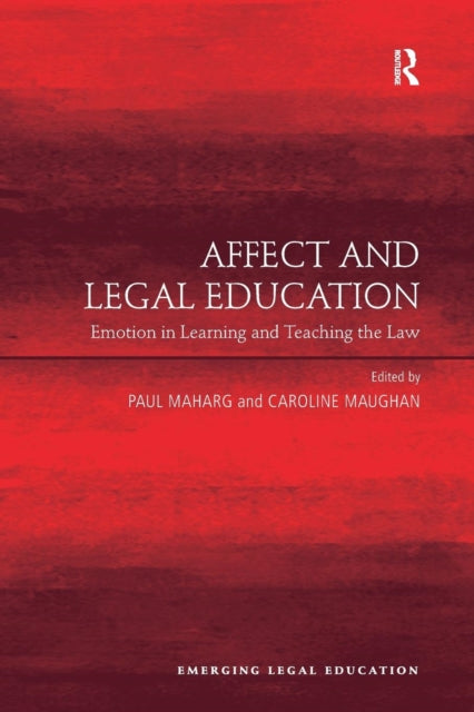 Affect and Legal Education : Emotion in Learning and Teaching the Law-9781138247154
