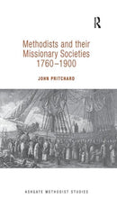 Methodists and Their Missionary Societies 1760-1900